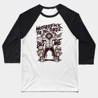 Motherf*uck The Big Three It's Just Big Me Baseball T-Shirt